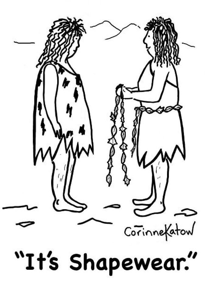Corinne Katow's single-panel cartoon shows two cavewomen discussing shapewear. Clever cartoons, brilliant jokes everyday life.