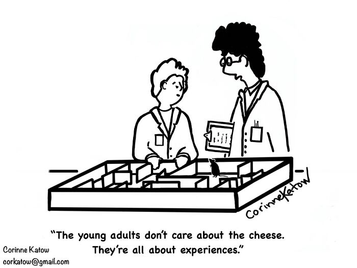 A clever single-panel cartoon by Corinne Katow of scientists observing a mouse in a maze. Brilliant joke about young adults and experiences.