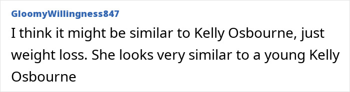 A comment comparing Joey King's appearance to Kelly Osbourne and attributing changes to weight loss. A comment comparing Joey King's appearance to Kelly Osbourne and attributing changes to weight loss.