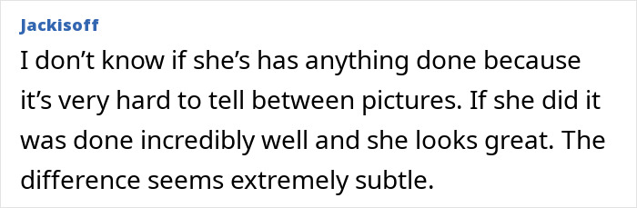 Image of a comment on Joey King's subtle difference, suggesting it's hard to tell if plastic surgery happened, after her underwear flash. Image of a comment on Joey King's subtle difference, suggesting it's hard to tell if plastic surgery happened, after her underwear flash.