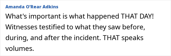 Screenshot of Amanda ORear Adkins comment, What's important is what happened THAT DAY! Witnesses testified to what they saw before, during, and after the incident. THAT speaks volumes, related to the Karmelo Anthony case. Screenshot of Amanda ORear Adkins comment, What's important is what happened THAT DAY! Witnesses testified to what they saw before, during, and after the incident. THAT speaks volumes, related to the Karmelo Anthony case.