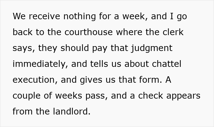 Text describing the tenants receiving a check from the landlord after the court clerk advised on chattel e*******n for unpaid judgment. Text describing the tenants receiving a check from the landlord after the court clerk advised on chattel e*******n for unpaid judgment.
