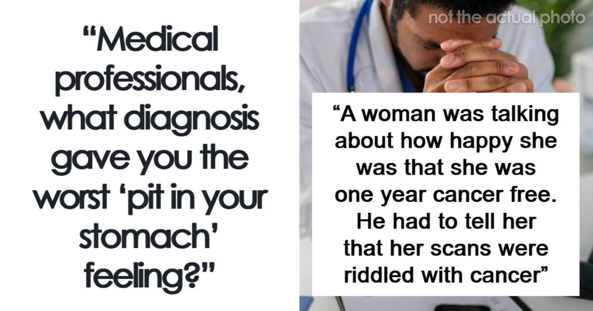 Those Screaming Sobs Will Always Stay With Me : 80 Devastating Diagnoses That Left Even Medical Professionals Struggling To Hold It Together