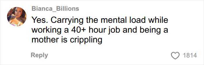 A social media comment from Bianca_Billions states that carrying the mental load while working and being a mother is crippling. A social media comment from Bianca_Billions states that carrying the mental load while working and being a mother is crippling.