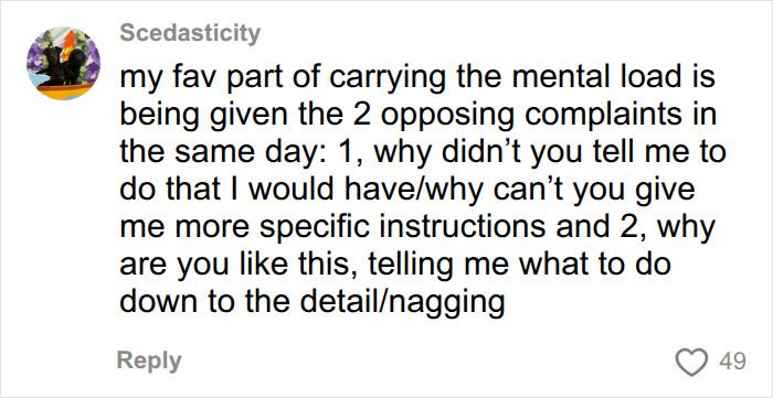 A user shares the conflicting complaints received when carrying the mental load in relationships. A user shares the conflicting complaints received when carrying the mental load in relationships.