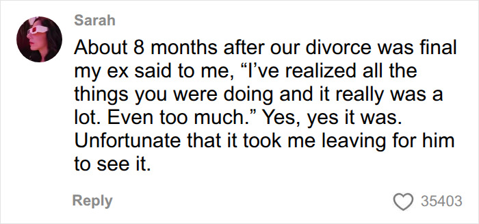 A woman comments about her ex-husband realizing the mental load she carried in their relationship after their divorce. A woman comments about her ex-husband realizing the mental load she carried in their relationship after their divorce.
