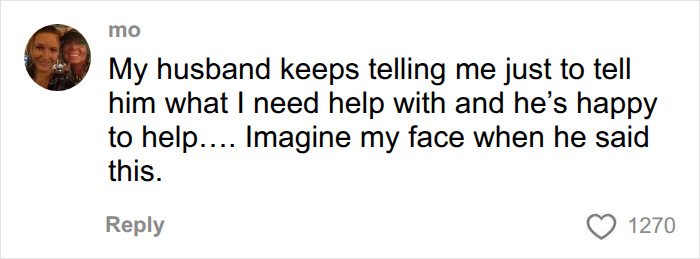 A social media comment from Mo about the mental load in relationships, where her husband asks her to just tell him what she needs help with, causing women to feel seen. A social media comment from Mo about the mental load in relationships, where her husband asks her to just tell him what she needs help with, causing women to feel seen.
