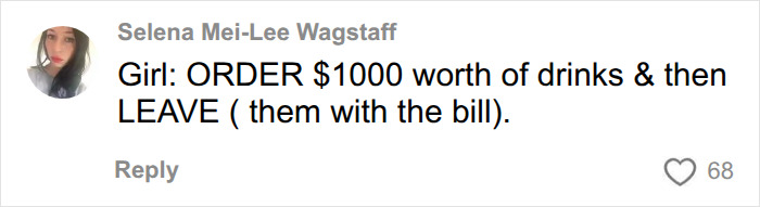 A social media comment suggesting to order $1000 worth of drinks, leaving a humiliated mom with the bill. A social media comment suggesting to order $1000 worth of drinks, leaving a humiliated mom with the bill.