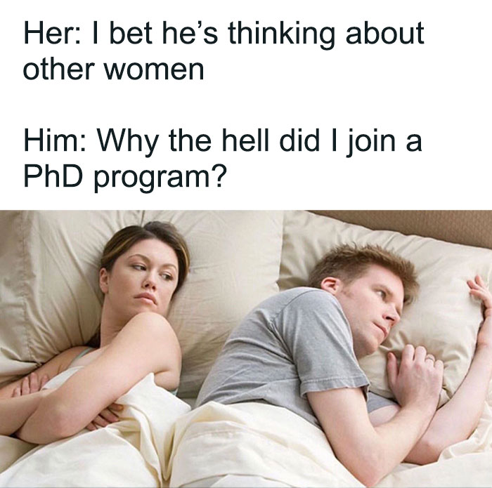 A PhD meme featuring a couple in bed, with the man contemplating his PhD program, reflecting common PhD struggles.
