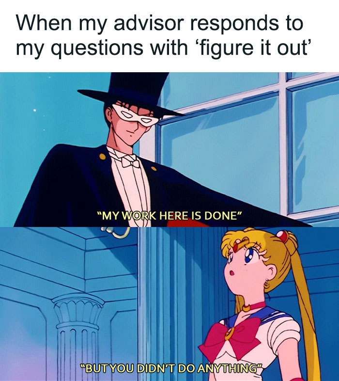 PhD meme of Tuxedo Mask and Sailor Moon, captioned When my advisor responds to my questions with figure it out, about a thesis.