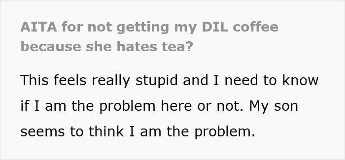 Screenshot of text: AITA for not getting my DIL coffee because she hates tea? MIL refuses coffee.