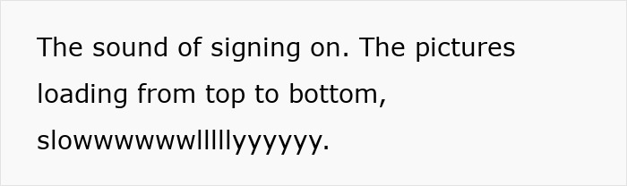 A screenshot displaying text about the sound of signing on and slow-loading pictures on the old internet. Reminiscing chaotic pics.