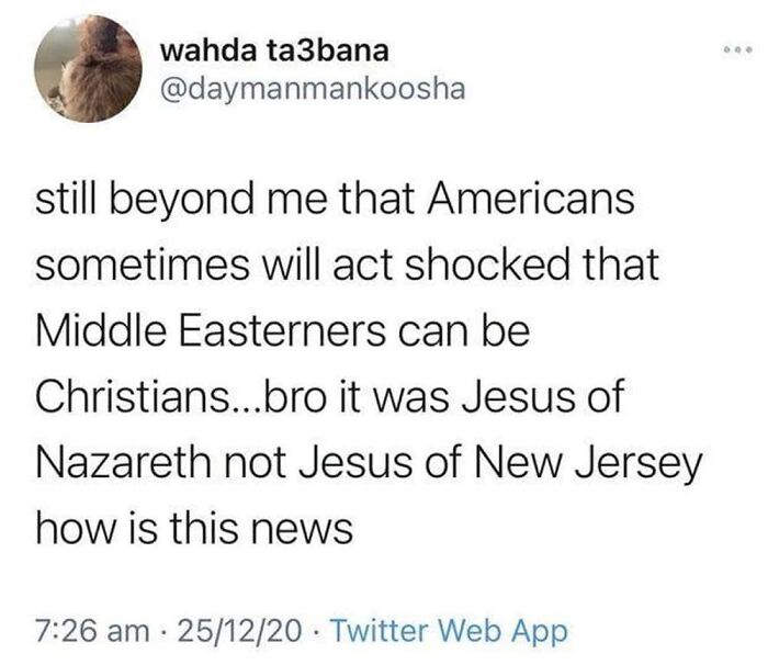 An honest post discussing the surprising notion that Middle Easterners can be Christians, noting Jesus of Nazareth was not from New Jersey.