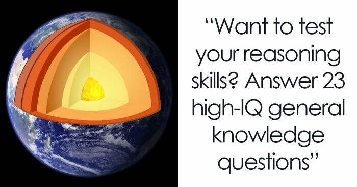 “Are You An Advanced Thinker?”: Try These 23 Challenging General Knowledge Questions