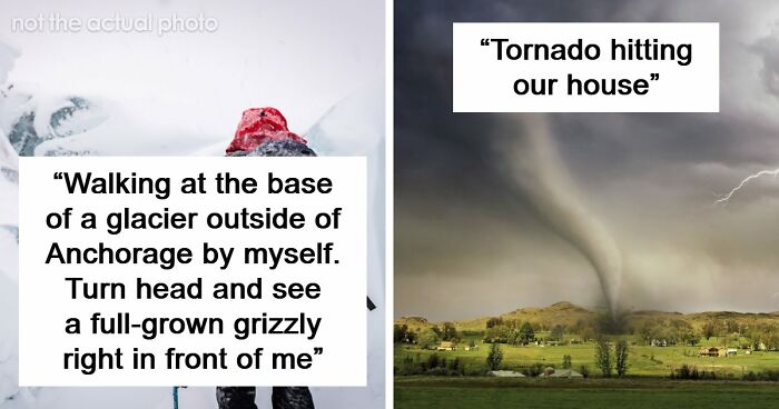 “I’ve Never Held My Kids Tighter”: 75 People Reveal The Scariest Things They’ve Ever Had To Witness