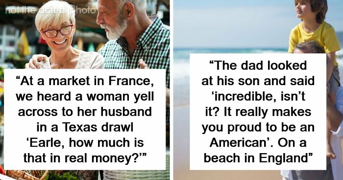 55 Things American Tourists Did That Made Locals Raise Their Eyebrows