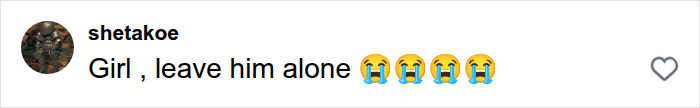 An Instagram comment from @shetakoe with the text 'Girl, leave him alone' followed by crying emojis.