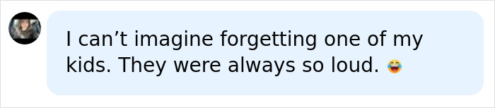 Text bubble: I can't imagine forgetting one of my kids. They were always so loud, laughing emoji, discussing baby granddaughter in hot car. Text bubble: I can't imagine forgetting one of my kids. They were always so loud, laughing emoji, discussing baby granddaughter in hot car.