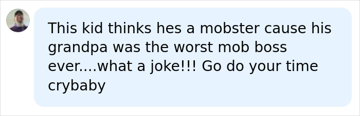 Social media comment: 'This kid thinks he's a mobster... what a joke!!!' regarding John Gotti's Grandson. Social media comment: 'This kid thinks he's a mobster... what a joke!!!' regarding John Gotti's Grandson.