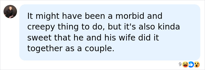 A social media comment: It might have been a morbid and creepy thing to do, but it's also kinda sweet that he and his wife did it together as a couple, discussing donated bodies for science at Harvard. A social media comment: It might have been a morbid and creepy thing to do, but it's also kinda sweet that he and his wife did it together as a couple, discussing donated bodies for science at Harvard.