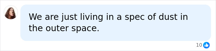Astronaut realizes the unbelievable truth about life on Earth, viewing it as a spec of dust in space.