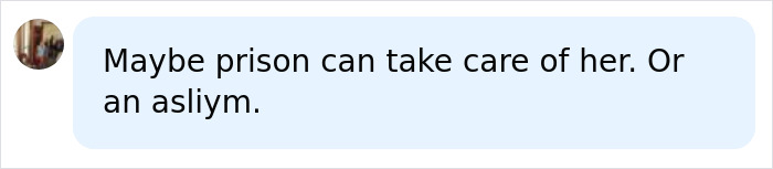 A comment suggesting prison or an asylum for the 38YO woman after tricking kind couple.