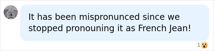 A comment bubble stating 'It has been mispronounced since we stopped pronouncing it as French Jean!', highlighting name search issues. A comment bubble stating 'It has been mispronounced since we stopped pronouncing it as French Jean!', highlighting name search issues.