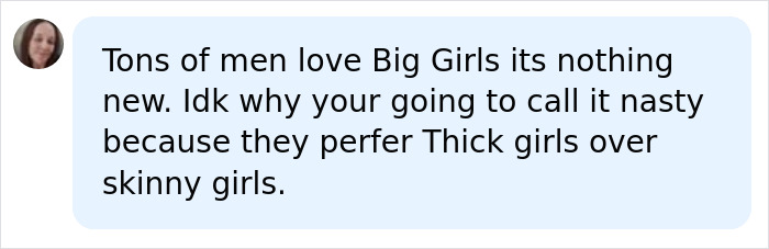A social media comment defending Honey Boo Boo star Pumpkin's choice, noting men like big girls and thick girls.