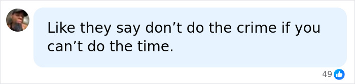 Social media comment, 'don't do the crime if you can't do the time,' discussing 100 years in prison. Social media comment, 'don't do the crime if you can't do the time,' discussing 100 years in prison.