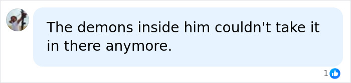 A social media comment stating 'The demons inside him couldn't take it in there anymore,' regarding Perez Hilton’s hospital bed experience. A social media comment stating 'The demons inside him couldn't take it in there anymore,' regarding Perez Hilton’s hospital bed experience.