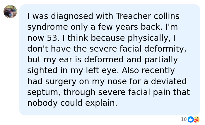 Screenshot of a comment from a social media user sharing their experience with Treacher Collins syndrome, relating to a Down syndrome diagnosis. Screenshot of a comment from a social media user sharing their experience with Treacher Collins syndrome, relating to a Down syndrome diagnosis.