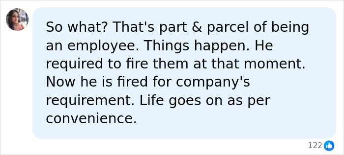 A social media comment justifying the firing of the viral CEO, stating it is part of being an employee and life goes on.