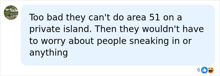 A social media comment suggests putting Area 51 on a private island to prevent people from sneaking in, referencing UFOs. A social media comment suggests putting Area 51 on a private island to prevent people from sneaking in, referencing UFOs.
