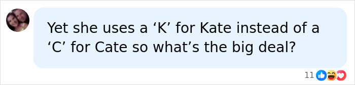 A social media comment box with a profile picture of two people, stating, Yet she uses a K for Kate instead of a C for Cate so what's the big deal?, referring to King Charles, Queen Camilla, and Kate Middleton.