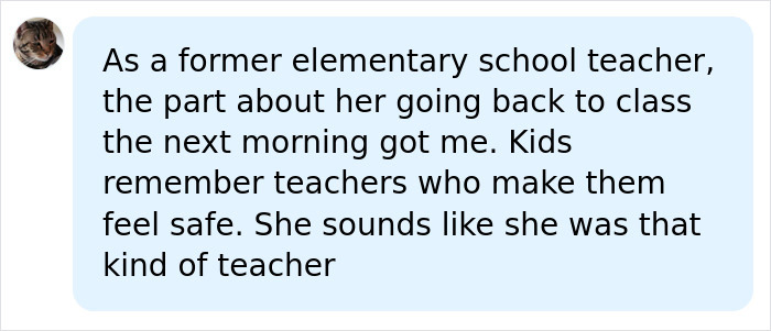 A comment about a former elementary school teacher surviving a violent kidnapping, and how kids remember teachers who make them feel safe. A comment about a former elementary school teacher surviving a violent kidnapping, and how kids remember teachers who make them feel safe.
