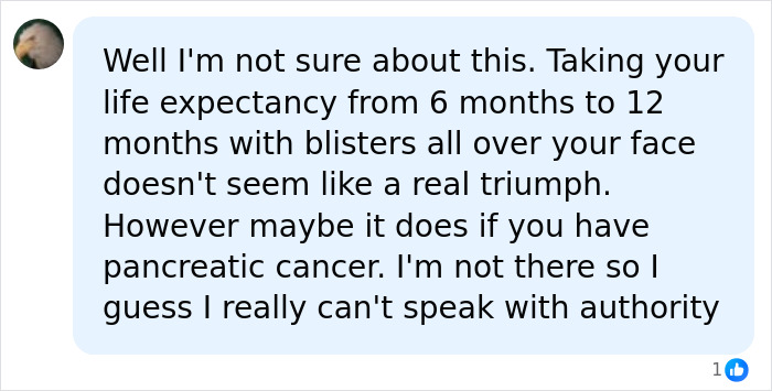 A comment debating the efficacy of a cancer med extending life expectancy with severe side effects. A comment debating the efficacy of a cancer med extending life expectancy with severe side effects.