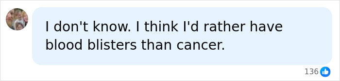 A social media comment prefers blood blisters over cancer, highlighting the difficult choice with cancer med side effects. A social media comment prefers blood blisters over cancer, highlighting the difficult choice with cancer med side effects.