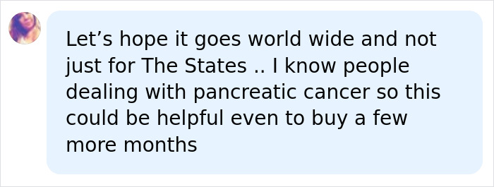 A comment hoping a cancer med goes worldwide, acknowledging the struggle with pancreatic cancer and seeking more time for patients. A comment hoping a cancer med goes worldwide, acknowledging the struggle with pancreatic cancer and seeking more time for patients.