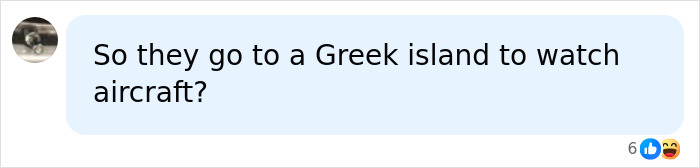 A comment questioning travel to a Greek island to watch aircraft and risk severe injuries from a jet engine.