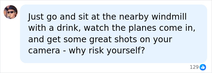 A comment suggesting safer ways to watch planes to avoid severe injuries from a jet engine.