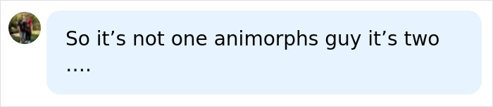 A social media comment stating there are two Animorphs guys instead of one, referencing an X-Men actor and his twin. A social media comment stating there are two Animorphs guys instead of one, referencing an X-Men actor and his twin.