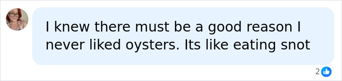A social media comment expressing dislike for oysters and the reason why, related to a marine vet eating raw oysters. A social media comment expressing dislike for oysters and the reason why, related to a marine vet eating raw oysters.