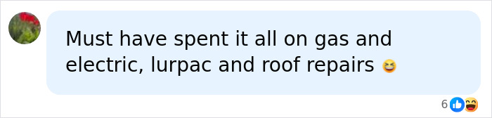 A social media comment jokes about a lottery winner spending money on gas, electric, lurpac, and roof repairs. A social media comment jokes about a lottery winner spending money on gas, electric, lurpac, and roof repairs.