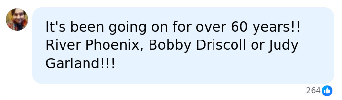 A social media comment mentioning River Phoenix, Bobby Driscoll, Judy Garland, and the troubling pattern.