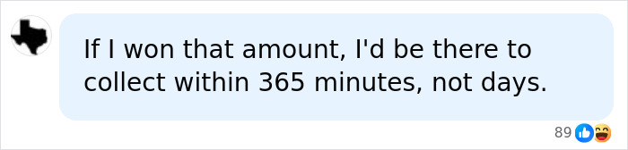 A social media comment from a Texas profile stating they would collect jackpot winnings within minutes, not days. A social media comment from a Texas profile stating they would collect jackpot winnings within minutes, not days.