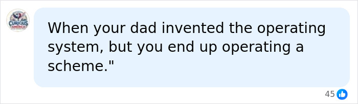 A social media comment on Bill Gates' daughter accused of fraud, saying When your dad invented the operating system, but you end up operating a scheme.
