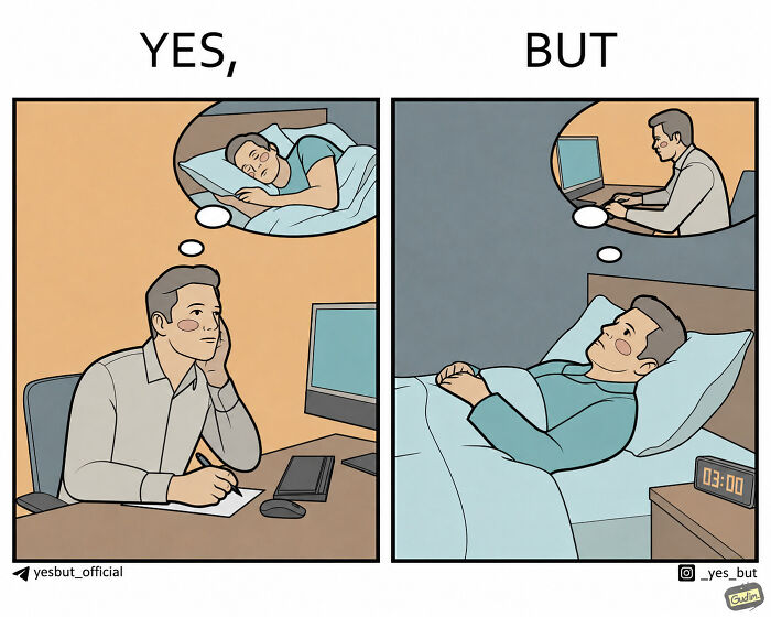 A comic depicting a Yes, But scenario: a man at his desk dreaming of sleeping, and then in bed dreaming of working, showing relatable comics about never-ending thoughts.