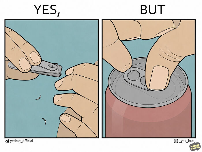 A comic depicting a Yes, But scenario: hands clipping nails on one side and hands struggling to open a soda can with the same fingernail on the other.