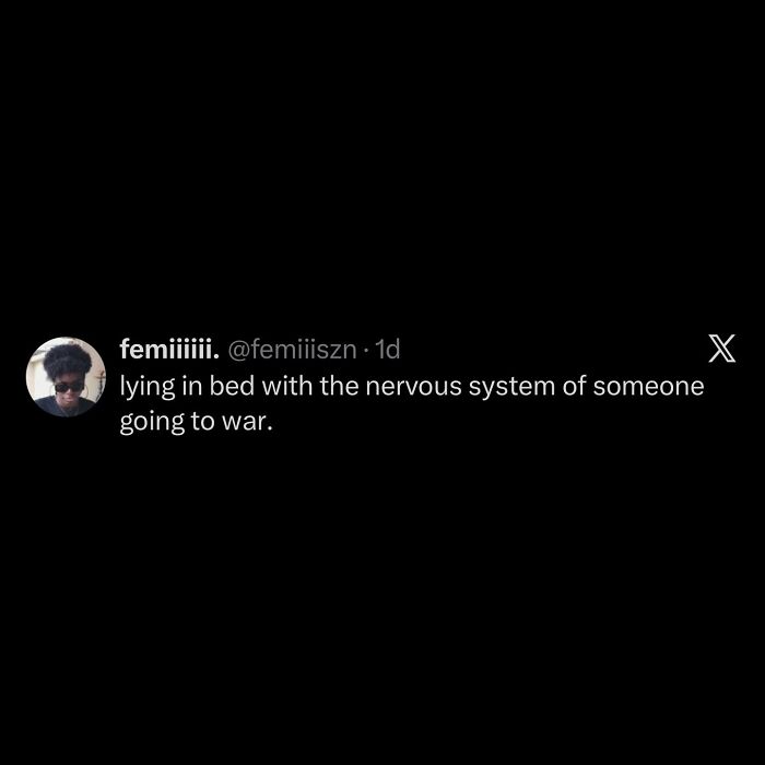 A tweet by femiiiiii. saying: lying in bed with the nervous system of someone going to war. Hilarious meme.