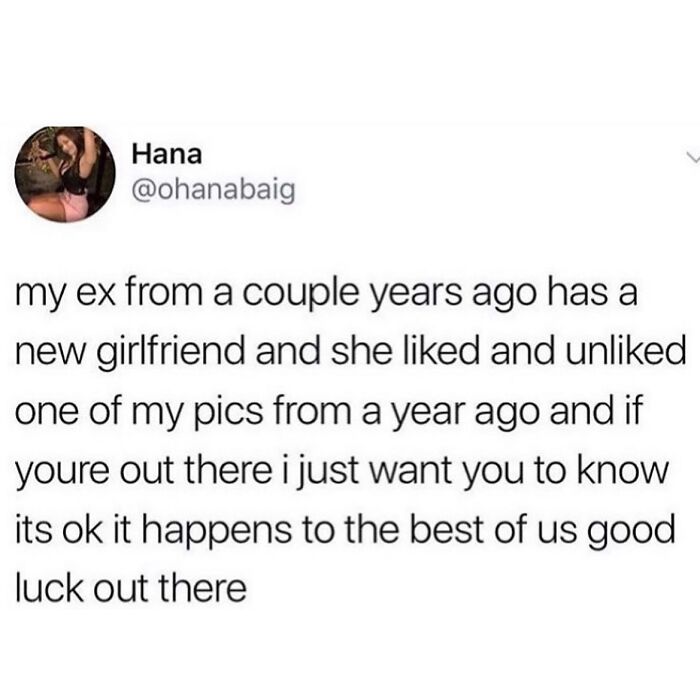 Hilarious meme of a tweet about an ex-girlfriend liking and unliking old pictures.